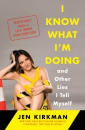 book I Know What I'm Doingand Other Lies I Tell Myself