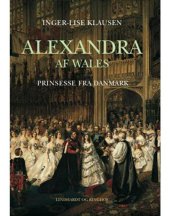 book Alexandra af Wales: prinsesse fra Danmark