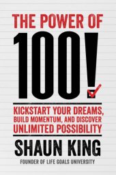 book The power of 100!: kickstart your dreams, Build Momentum, and discover Unlimited possibility