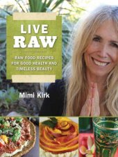 book Live raw - raw food recipes for good health and timeless beauty