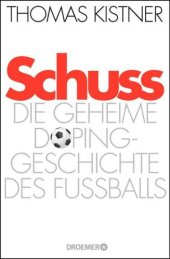 book Schuss Die geheime Dopinggeschichte des Fußballs