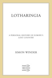 book Lotharingia: a personal history of Europe's lost country