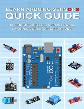 book Learn Arduino Sensors Quick Guide: 40 Sensors details, Applications, Example Codes, Specifications