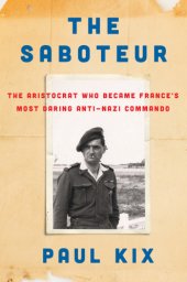 book The saboteur: the aristocrat who became France's most daring anti-Nazi commando