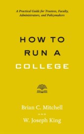 book How to run a college: a practical guide for trustees, faculty, administrators, and policymakers