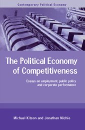 book The political economy of competitiveness: essays on employment, public policy and corporate performance