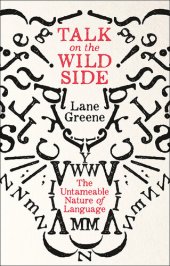 book Talk on the Wild Side: Why Language Can't Be Tamed