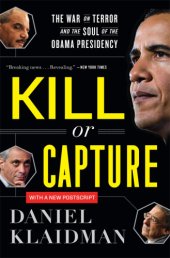 book Kill or capture: the war on terror and the soul of the Obama presidency