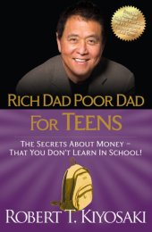 book Rich dad poor dad for teens: the secrets about money--that you don't learn in school!