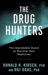 book The drug hunters: the improbable quest to discover new medicines