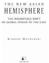 book The New Asian Hemisphere The Irresistible Shift of Global Power to the East