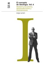 book El concepto de Ideología Volumenumen 4. Postestructuralismo, Postmodernismo y Postmarxismo