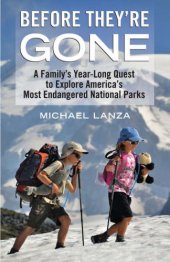 book Before they're gone: a family's year-long quest to explore America's most endangered national parks