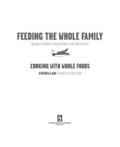 book Feeding the whole family: cooking with whole foods ; recipes for babies, young children, and their parents