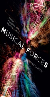 book Musical Forces: Motion, Metaphor, and Meaning in Music