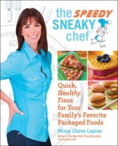 book The speedy sneaky chef: quick, healthy fixes for your favorite packaged foods