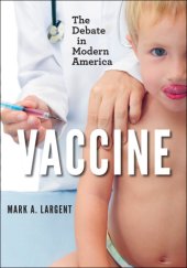 book Vaccine: the debate in modern America