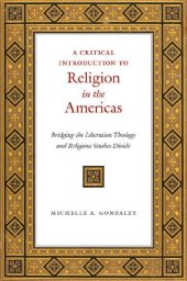 book A Critical Introduction to Religion in the Americas: Bridging the Liberation Theology and Religious Studies Divide