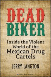 book Dead biker: inside the violent world of the Mexican drug cartels