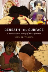 book Beneath the Surface ; A Transnational History of Skin Lighteners