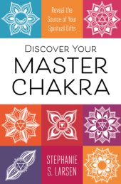 book Discover your master Chakra: reveal the source of your spiritual gifts