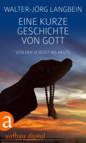 book Eine kurze Geschichte von Gott Von der Vorzeit bis heute