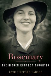 book Rosemary The Hidden Kennedy Daughter