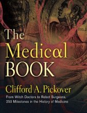 book The Medical Book: From Witch Doctors to Robot Surgeons, 250 Milestones in the History of Medicine (Union Square & Co. Milestones)