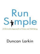 book Run simple: a minimalist approach to fitness and well-being