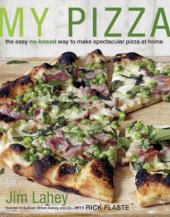 book My pizza: the easy no-knead way to make spectacular pizza at home