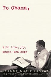 book To Obama: with love, joy, anger, and hope