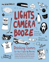 book Lights camera booze: drinking games for your favorite movies