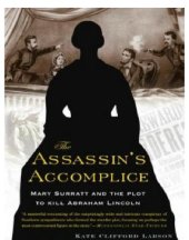 book The Assassin's Accomplice: Mary Surratt and the Plot to Kill Abraham Lincoln