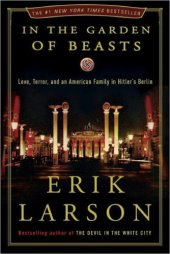 book In the garden of beasts: love, terror, and an american family in hitler's berlin