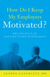 book How do I keep my employees motivated?: the practice of empathy-based management