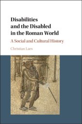 book Disabilities and the Disabled in the Roman World: A Social and Cultural History