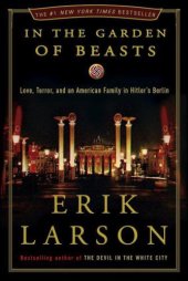 book In the garden of beasts: love, terror, and an american family in hitler's berlin