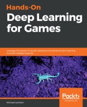 book Hands-on deep learning for games: leverage the power of neural networks and reinforcement learning to build intelligent games