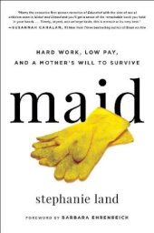 book Maid [eBook - Axis 360]: hard work, low pay, and a mother's will to survive