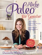 book Paleo-Küche für Genießer: 160 einfache ''Steinzeit''-Rezepte ohne Gluten, Getreide und Milchprodukte