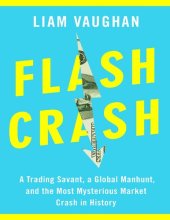 book Flash Crash: A Trading Savant, a Global Manhunt, and the Most Mysterious Market Crash in History