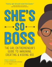 book She's so boss: the girl entrepreneur's guide to imagining, creating & kicking ass