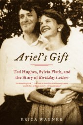 book Ariel's gift: Ted Hughes, Sylvia Plath and the story of the Birthday letters