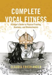 book Complete Vocal Fitness: A Singer’s Guide to Physical Training, Anatomy, and Biomechanics