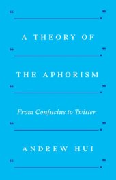 book A theory of the aphorism: from Confucius to Twitter