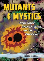 book Mutants & mystics: science fiction, superhero comics, and the paranormal