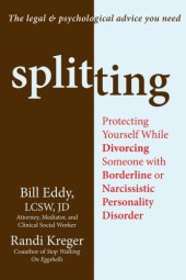 book Splitting: protecting yourself while divorcing someone with borderline or narcissistic personality disorder