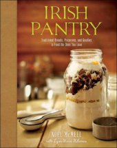 book Irish Pantry: Traditional Breads, Preserves, and Goodies to Feed the Ones You Love