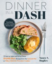 book Dinner in a dash: 75 fast-to-table and full-of-flavor dash diet recipes from the instant pot or other electric pressure cooker