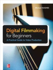 book Digital filmmaking for beginners: a practical guide to video production